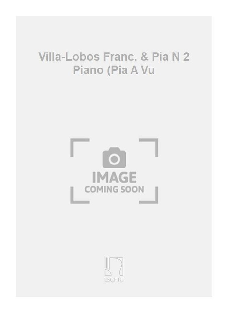 Villa-Lobos Franc. & Pia N 2 Piano (Pia A Vu